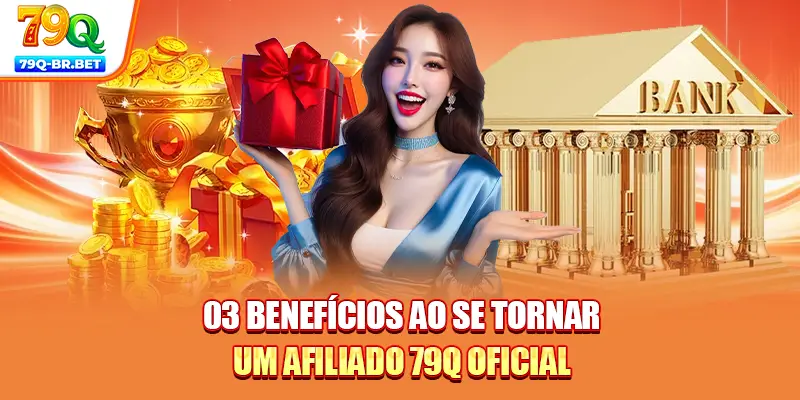 Afiliado 79Q - Guia De Cadastro E Comissões Gigantes 1 03 benefícios ao se tornar um afiliado 79Q oficial