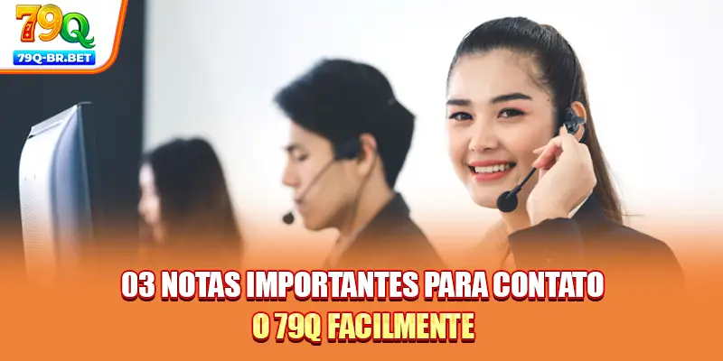 03 notas importantes para contato o 79Q facilmente