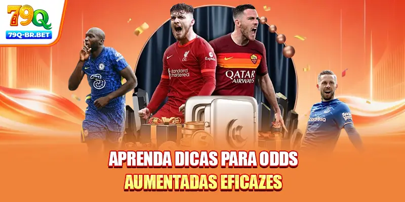 Odds Aumentadas 79Q | Oportunidade De Dobrar Lucros Hoje 2 Aprenda dicas para odds aumentadas eficazes