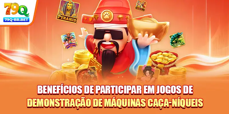 Benefícios de participar em jogos de demonstração de máquinas caça-níqueis