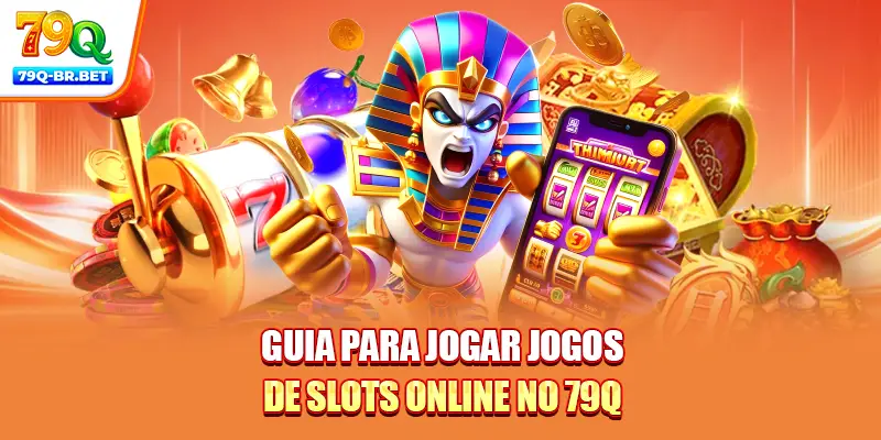 Guia para jogar jogos de slots online no 79Q