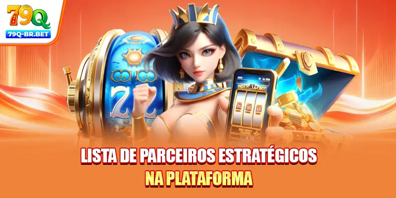 Lista de parceiros estratégicos na plataforma