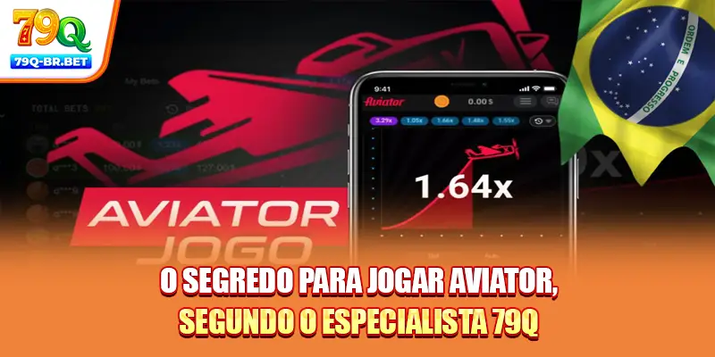 O segredo para jogar Aviator, segundo o especialista 79Q
