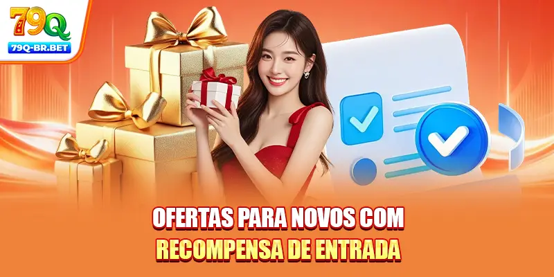 Ofertas para novos com recompensa de entrada