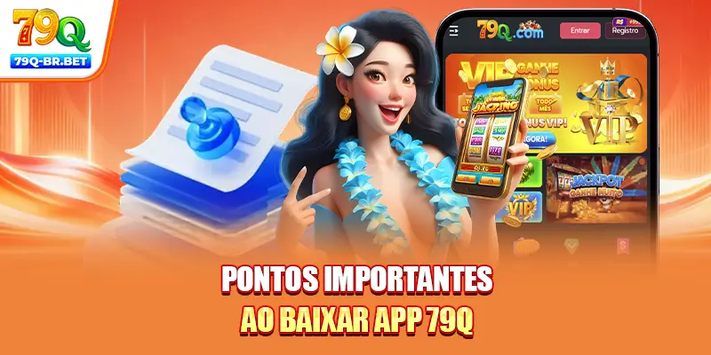 Pontos importantes ao baixar app 79Q