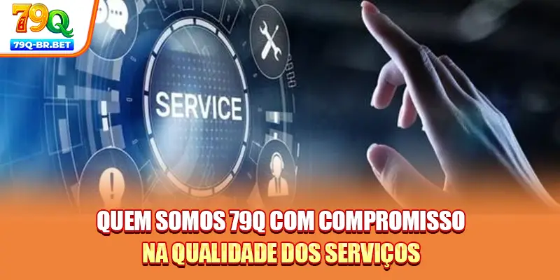 Quem Somos 79Q | Marca De Entretenimento Online 2026 2 Quem somos 79Q com compromisso na qualidade dos serviços